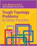 Tough Topology Problems & Other Puzzles