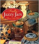 Really Jazzy Jars: Glorious Gift Ideas