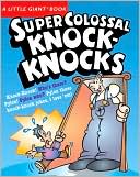 A Little Giant Book: Super Colossal Knock-Knocks
