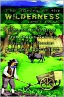 The Taming of the Wilderness: Indiana's Transition from Indian Hunting Grounds to Hoosier Farmland