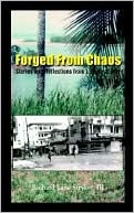 Forged from Chaos: Stories and Reflections from Liberia at War