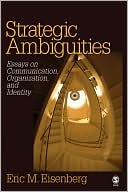 Strategic Ambiguities: Essays on Communication, Organization, and Identity