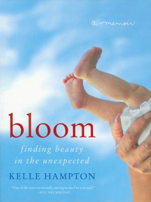 Bloom: Finding Beauty in the Unexpected--A Memoir