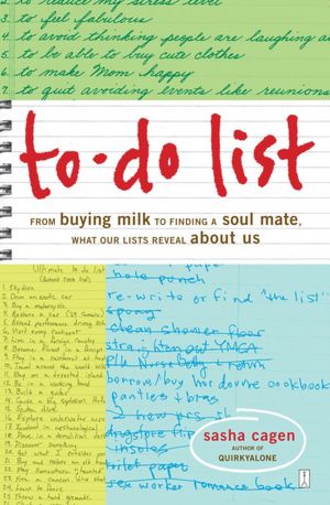To-Do List: From Buying Milk to Finding a Soul Mate, What Our Lists Reveal about Us