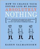 How to Change Your Entire Life by Doing Absolutely: 10 Do-Nothing Relaxation Exercises to Calm You Dow