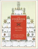 The Cookbook Library: Four Centuries of the Cooks, Writers, and Recipes That Made the Modern Cookbook