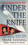 Under the Knife: A Beautiful Woman, a Phony Doctor, and a Shocking Homicide