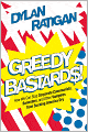 Greedy Bastards: How We Can Stop Corporate Communists, Banksters, and Other Vampires from Sucking America Dry