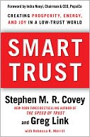 Smart Trust: Creating Prosperity, Energy, and Joy in a Low-Trust World