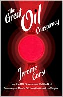 The Great Oil Conspiracy: How the U.S. Government Hid the Nazi Discovery of Abiotic Oil from the American People