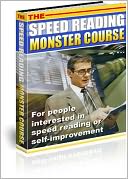 The Speed Reading Monster Course: “How to Effectively Double Your Reading Speed and Accelerate Your Learning Abilities to the Extreme!”