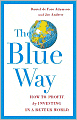The Blue Way: How to Profit by Investing in a Better World