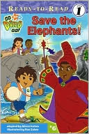 Save the Elephants! (Go, Diego, Go! Ready-to-Read Series)