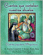 Cuentos que contaban nuestras abuelas (Tales Our Abuelitas Told): Cuentos populares hispánicos