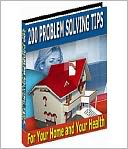 200 Problem Solving Tips For Your Home And Health!