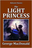 The Light Princess and Other Fairy Stories by George MacDonald