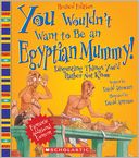 You Wouldn't Want to Be an Egyptian Mummy! (Revised Edition)