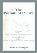 The Pursuit of Poetry: A Guide to Its Understanding and Appreciation with an Explanation of Its Forms and a Dictionary of Poetic Terms