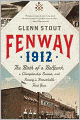 Fenway 1912: The Birth of a Ballpark, a Championship Season, and Fenway's Remarkable First Year