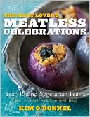 The Meat Lover's Meatless Celebrations: Year-Round Vegetarian Feasts (You Can Really Sink Your Teeth Into)
