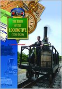 The Birth of the Locomotive (1780-1820)