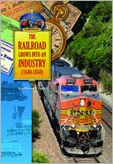 The Railroad Grows into an Industry (1840-1850)
