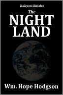 The Night Land by William Hope Hodgson