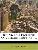 The Physical Properties Of Colloidal Solutions...