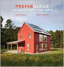 Prefabulous + Almost Off the Grid: Your Path to Building an Energy-Independent Home