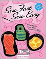 Sew Fast Sew Easy: All You Need to Know When You Start to Sew