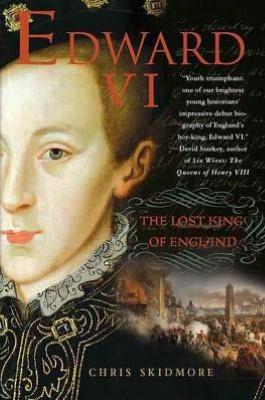 Edward VI: The Lost King of England