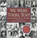 We Were There, Too!: Young People in U. S. History