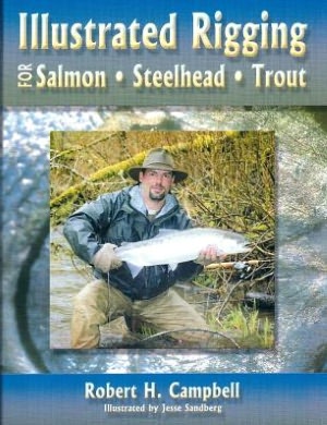 Illustrated Rigging: For Salmon - Steelhead - Trout