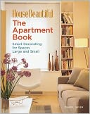 House Beautiful The Apartment Book: Smart Decorating for Rooms Small and Large