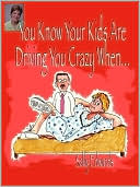 You Know Your Kids Are Driving You Crazy When