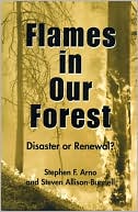 Flames in Our Forest: Disaster or Renewal?