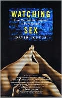 Watching Sex: How Men Really Respond to Pornography