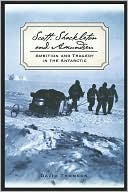Scott, Shackleton and Amundsen: Leadership, Character and Tragedy in the Antarctic