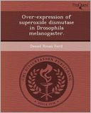 Over-expression of superoxide dismutase in Drosophila melanogaster.