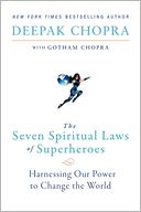 The Seven Spiritual Laws of Superheroes: Harnessing Our Power to Change The World