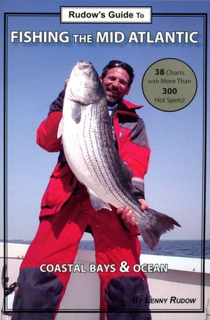 Rudow's Guide to Fishing the Mid Atlantic: Coastal Bays and Ocean