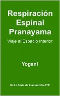 Respiraci&oacute;n Espinal Pranayama - Viaje al Espacio Interior