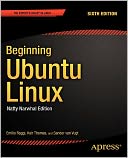 Beginning Ubuntu Linux: Natty Narwhal Edition