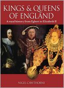 Kings and Queens of England: A Royal History from Egbert to Elizabeth II