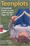 Teenplots: A Booktalk Guide to Use with Readers Ages 12-18
