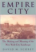 Empire City: The Making and Meaning of the New York City Landscape