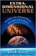 The Extra-Dimensional Universe: Where the Paranormal Becomes the Normal
