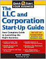 The LLC and Corporation Start-up Guide: Your Complete Guide to Launching the Right Business