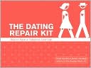 The Dating Repair Kit: How to Have a Fabulous Love Life
