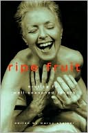 Ripe Fruit: Erotica for Well-Seasoned Lovers